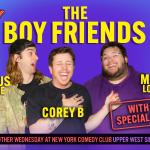 The Boy Friends w/ Corey B, Matt Lopes, Marcus Monroe